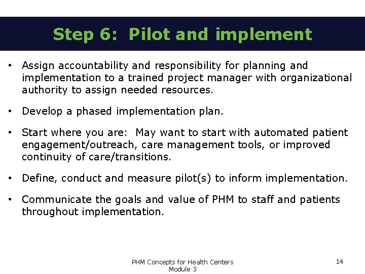 Step 6: Pilot and implement • Assign accountability and responsibility for planning and implementation
