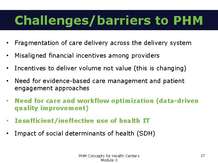 Challenges/barriers to PHM • Fragmentation of care delivery across the delivery system • Misaligned