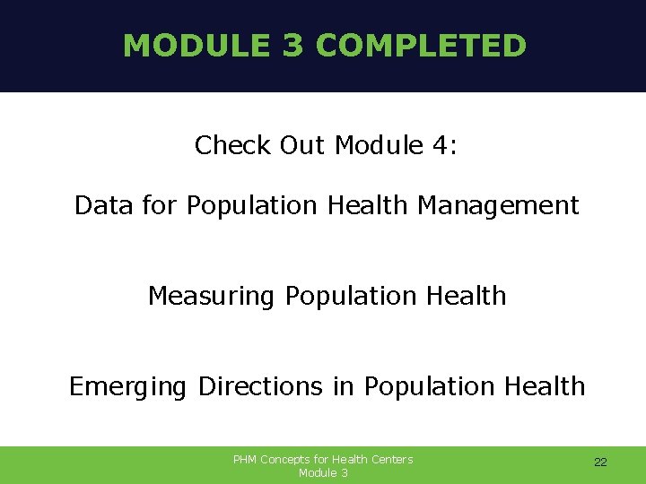 MODULE 3 COMPLETED Check Out Module 4: Data for Population Health Management Measuring Population