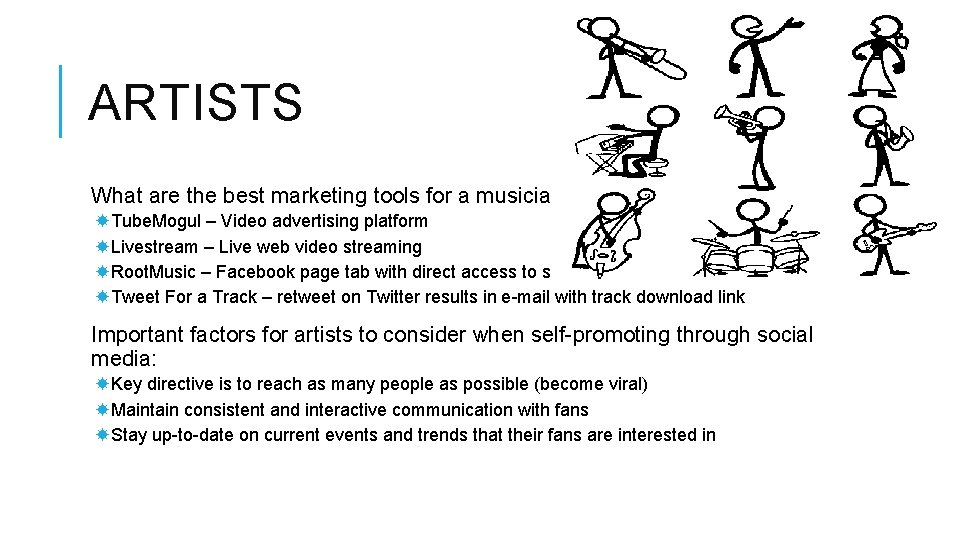 ARTISTS What are the best marketing tools for a musician? Tube. Mogul – Video