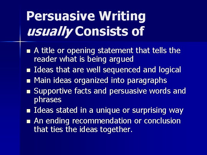 Persuasive Writing usually Consists of n n n A title or opening statement that