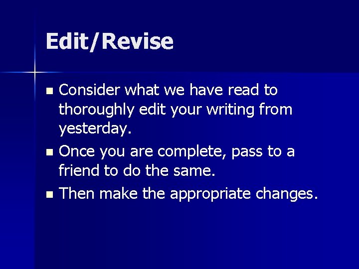 Edit/Revise Consider what we have read to thoroughly edit your writing from yesterday. n