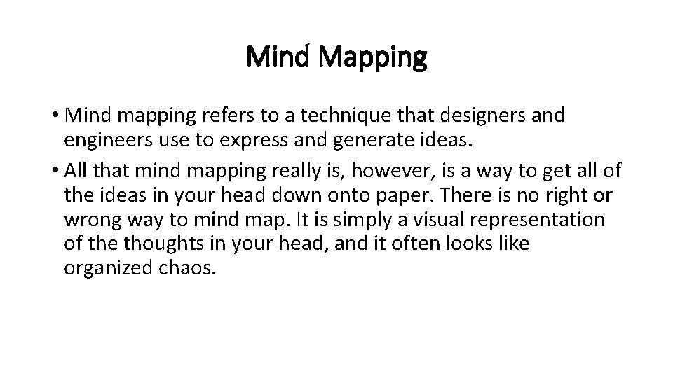 Mind Mapping • Mind mapping refers to a technique that designers and engineers use