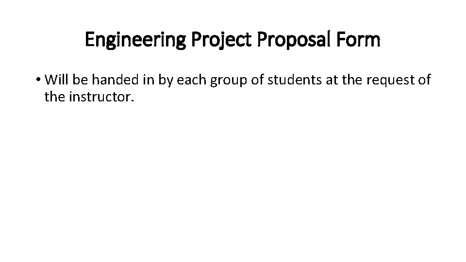 Engineering Project Proposal Form • Will be handed in by each group of students