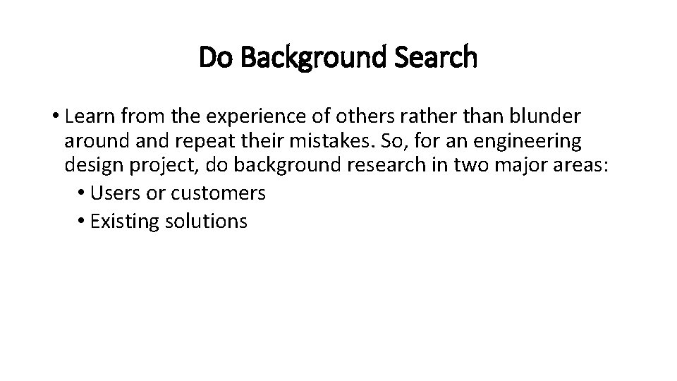 Do Background Search • Learn from the experience of others rather than blunder around