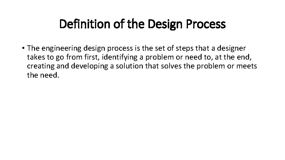 Definition of the Design Process • The engineering design process is the set of