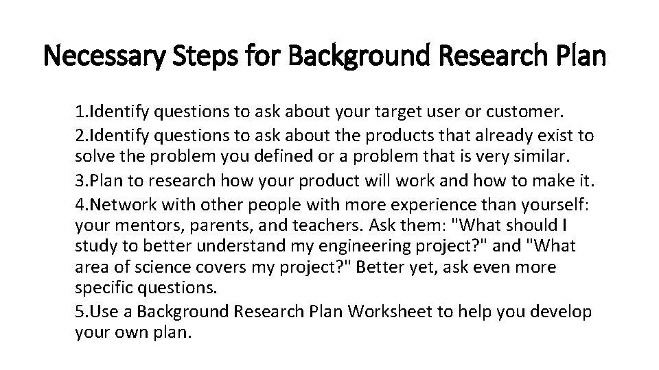 Necessary Steps for Background Research Plan 1. Identify questions to ask about your target