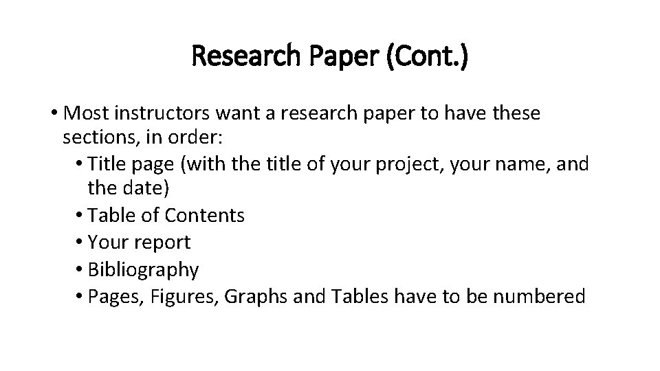 Research Paper (Cont. ) • Most instructors want a research paper to have these