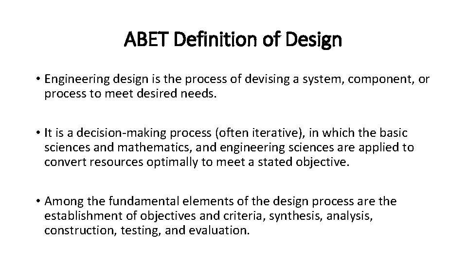 ABET Definition of Design • Engineering design is the process of devising a system,