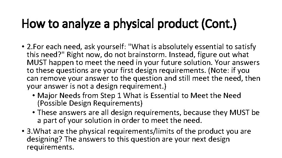 How to analyze a physical product (Cont. ) • 2. For each need, ask