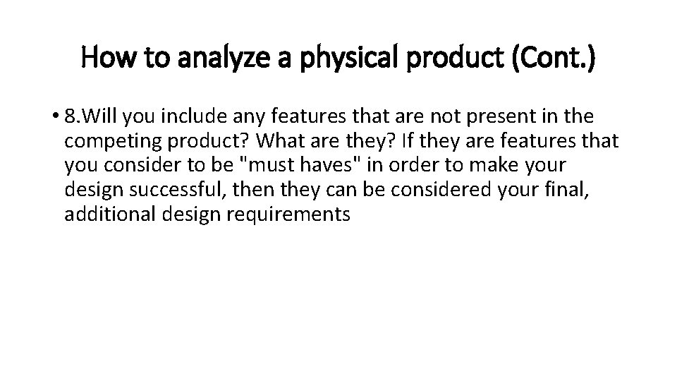 How to analyze a physical product (Cont. ) • 8. Will you include any