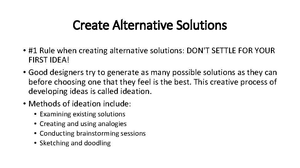 Create Alternative Solutions • #1 Rule when creating alternative solutions: DON'T SETTLE FOR YOUR