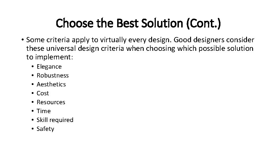 Choose the Best Solution (Cont. ) • Some criteria apply to virtually every design.