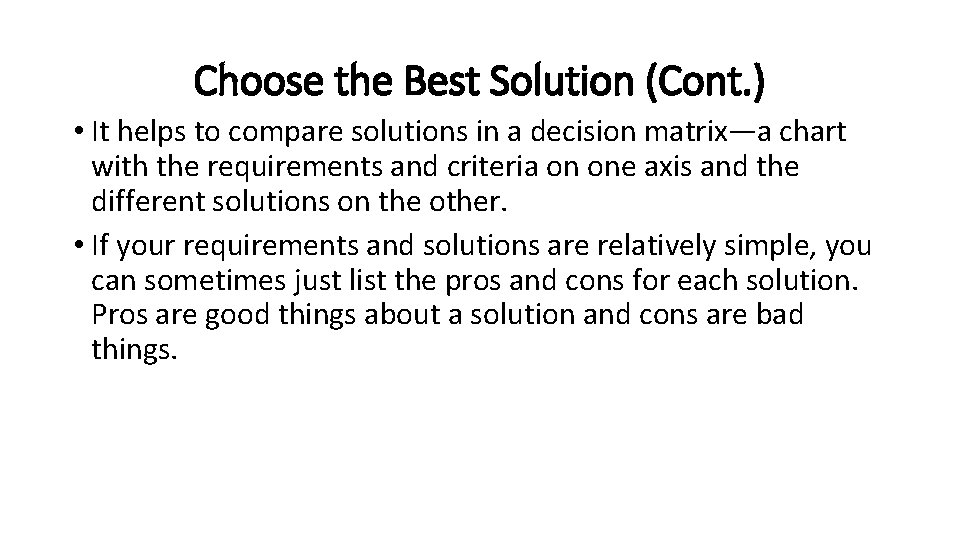 Choose the Best Solution (Cont. ) • It helps to compare solutions in a