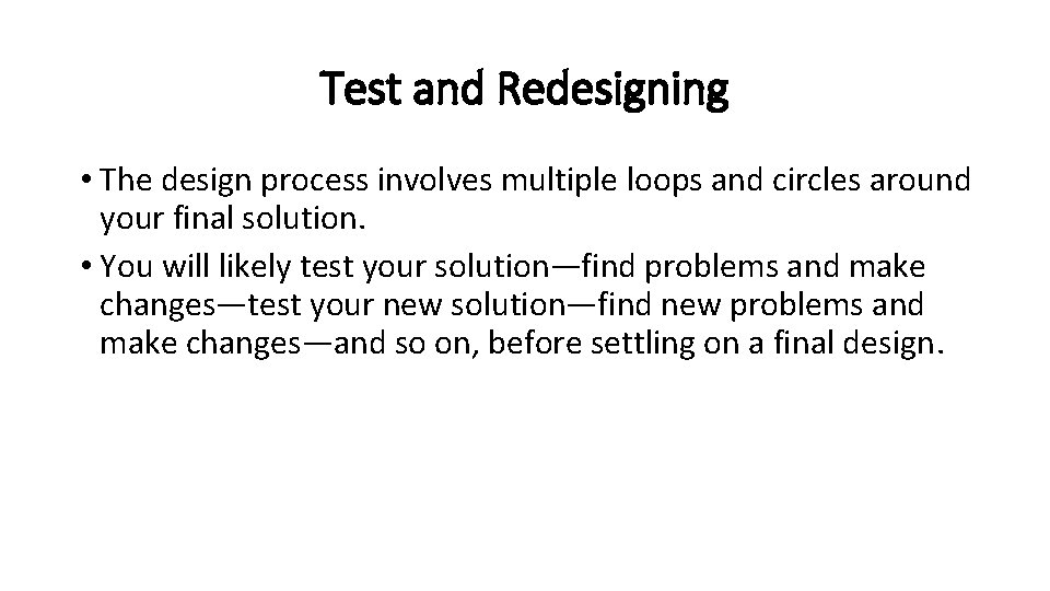 Test and Redesigning • The design process involves multiple loops and circles around your