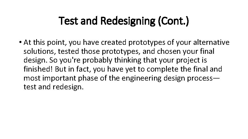 Test and Redesigning (Cont. ) • At this point, you have created prototypes of