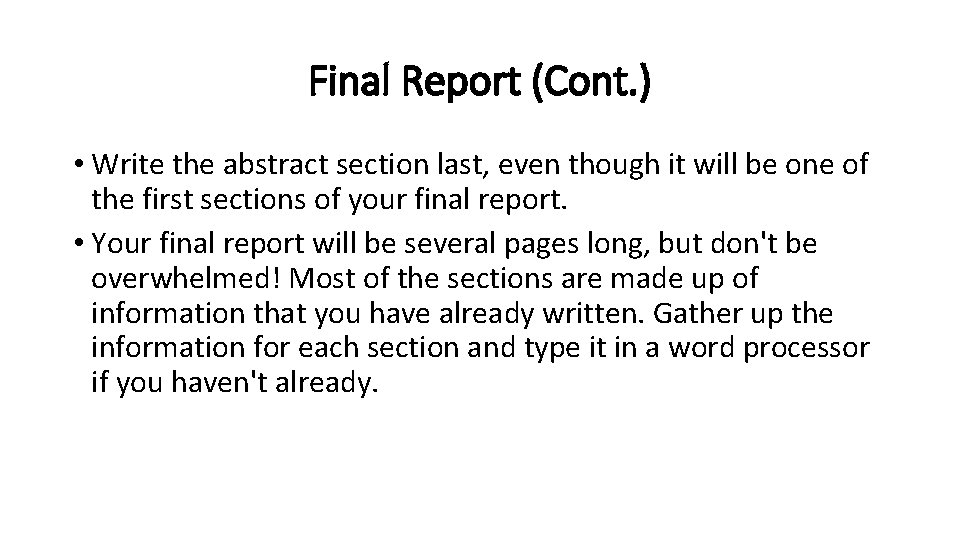 Final Report (Cont. ) • Write the abstract section last, even though it will