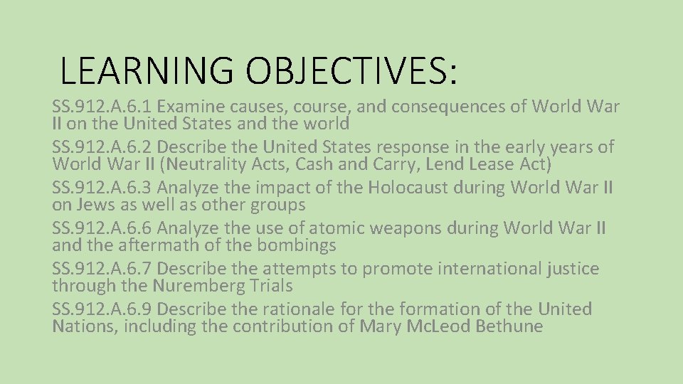 LEARNING OBJECTIVES: SS. 912. A. 6. 1 Examine causes, course, and consequences of World