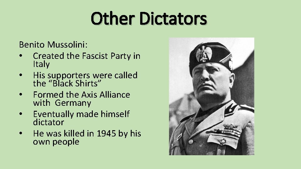 Other Dictators Benito Mussolini: • Created the Fascist Party in Italy • His supporters