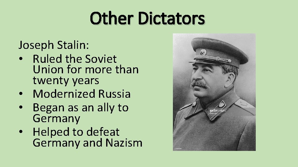 Other Dictators Joseph Stalin: • Ruled the Soviet Union for more than twenty years