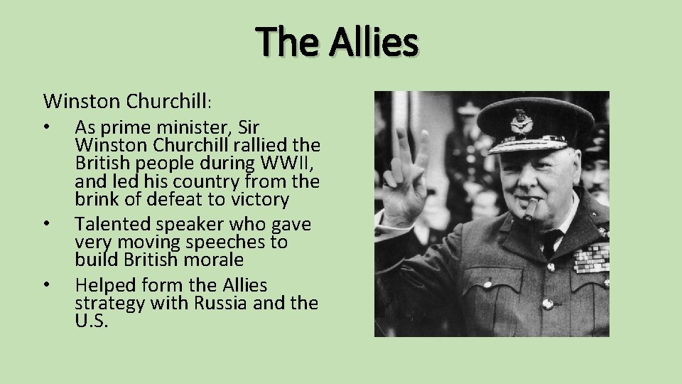 The Allies Winston Churchill: • As prime minister, Sir • • Winston Churchill rallied