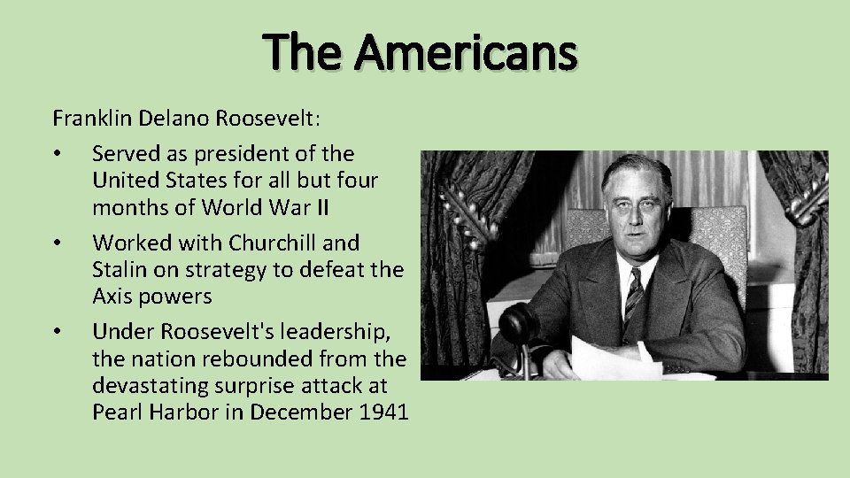 The Americans Franklin Delano Roosevelt: • Served as president of the United States for