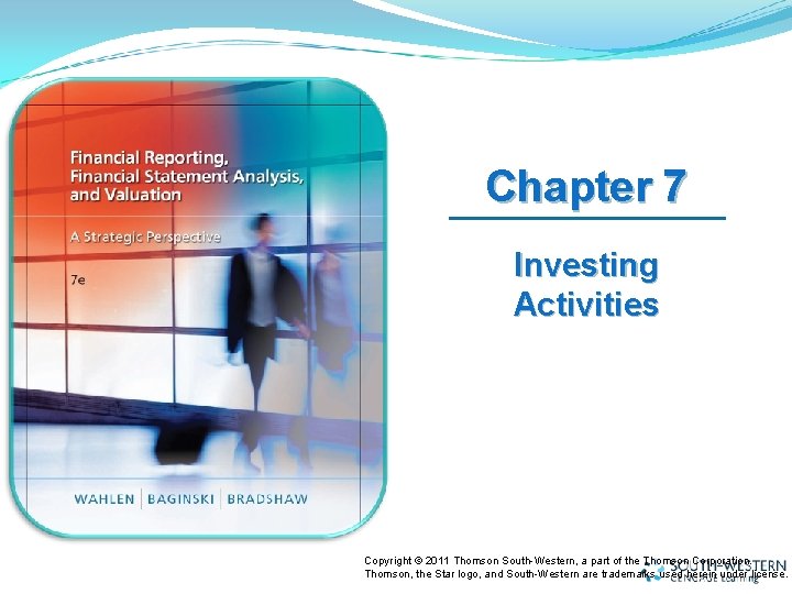 Chapter 7 Investing Activities Copyright © 2011 Thomson South-Western, a part of the Thomson