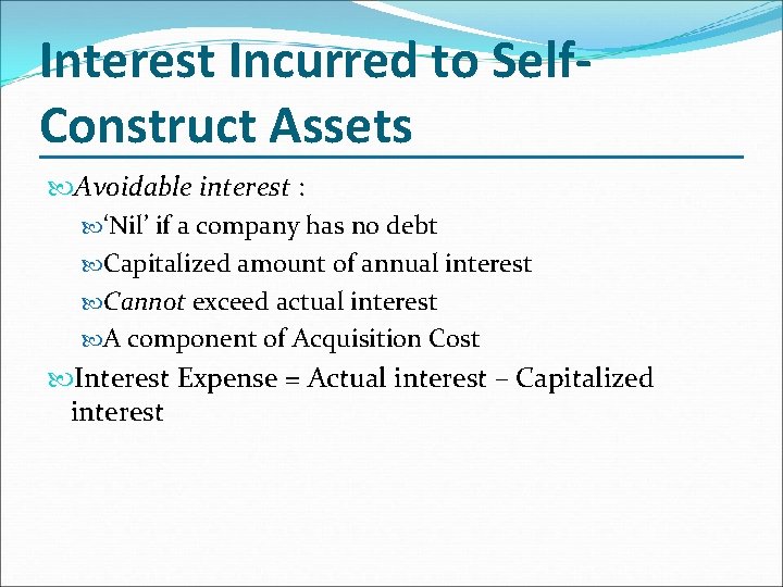 Interest Incurred to Self. Construct Assets Avoidable interest : ‘Nil’ if a company has