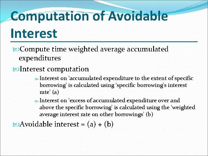 Computation of Avoidable Interest Compute time weighted average accumulated expenditures Interest computation Interest on