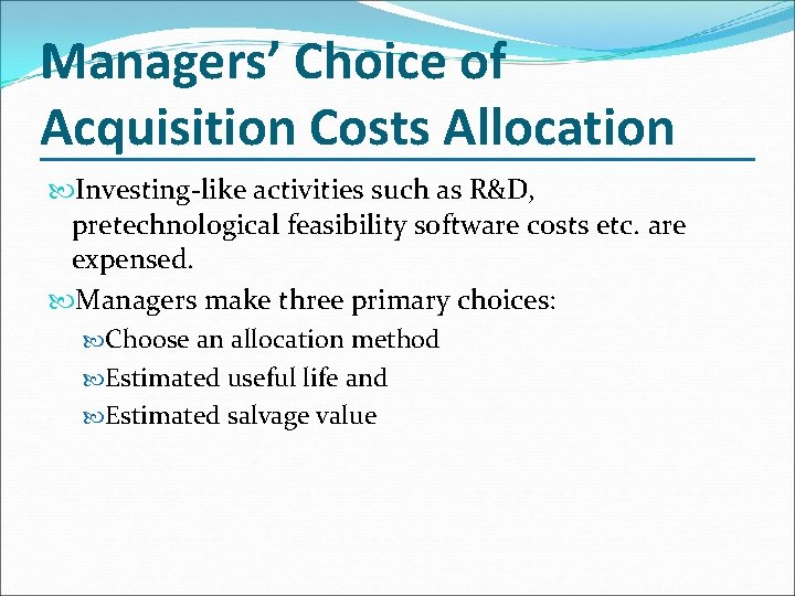 Managers’ Choice of Acquisition Costs Allocation Investing-like activities such as R&D, pretechnological feasibility software