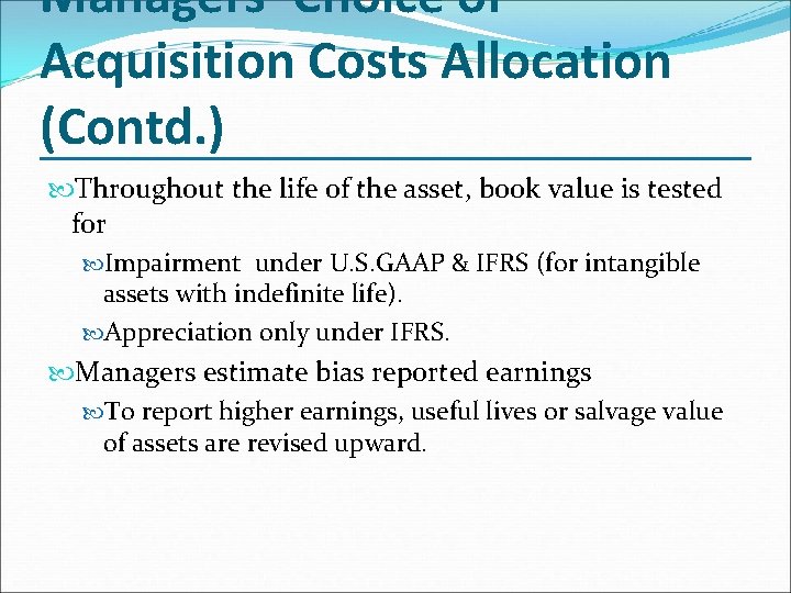 Managers’ Choice of Acquisition Costs Allocation (Contd. ) Throughout the life of the asset,