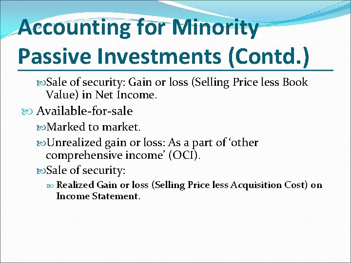 Accounting for Minority Passive Investments (Contd. ) Sale of security: Gain or loss (Selling