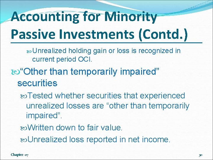 Accounting for Minority Passive Investments (Contd. ) Unrealized holding gain or loss is recognized