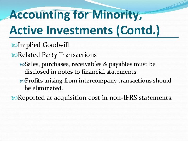 Accounting for Minority, Active Investments (Contd. ) Implied Goodwill Related Party Transactions Sales, purchases,