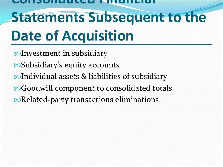 Consolidated Financial Statements Subsequent to the Date of Acquisition Investment in subsidiary Subsidiary’s equity