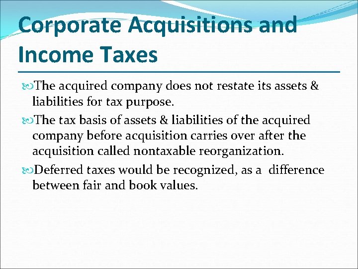 Corporate Acquisitions and Income Taxes The acquired company does not restate its assets &