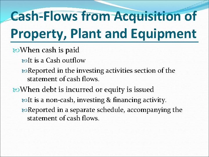 Cash-Flows from Acquisition of Property, Plant and Equipment When cash is paid It is