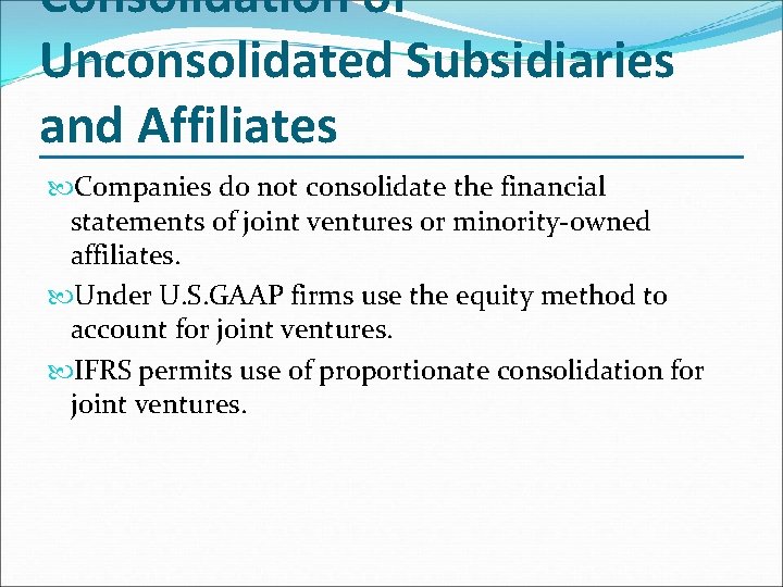 Consolidation of Unconsolidated Subsidiaries and Affiliates Companies do not consolidate the financial statements of