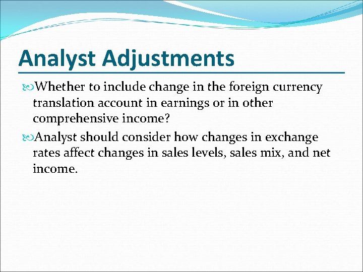 Analyst Adjustments Whether to include change in the foreign currency translation account in earnings