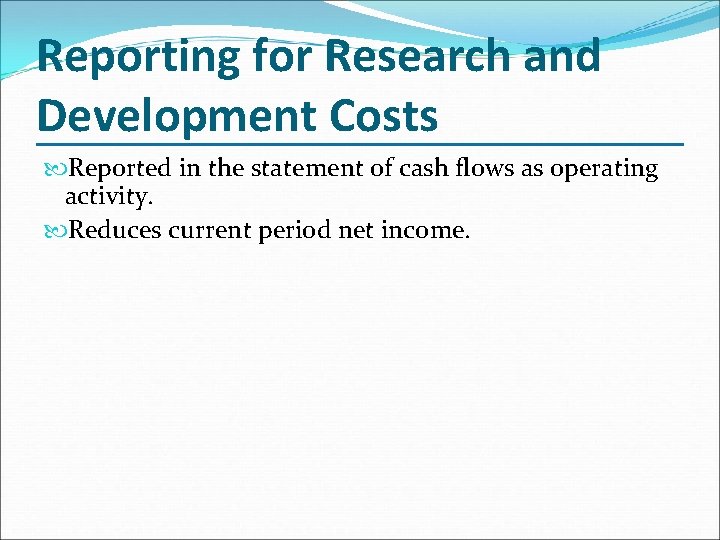 Reporting for Research and Development Costs Reported in the statement of cash flows as
