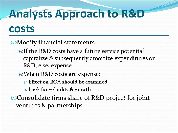 Analysts Approach to R&D costs Modify financial statements If the R&D costs have a