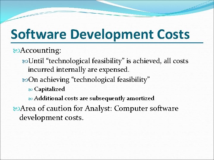 Software Development Costs Accounting: Until “technological feasibility” is achieved, all costs incurred internally are