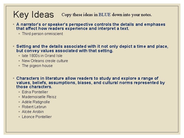 Key Ideas Copy these ideas in BLUE down into your notes. ◦ A narrator’s