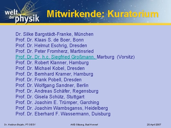 Mitwirkende: Kuratorium Dr. Silke Bargstädt-Franke, München Prof. Dr. Klaas S. de Boer, Bonn Prof.