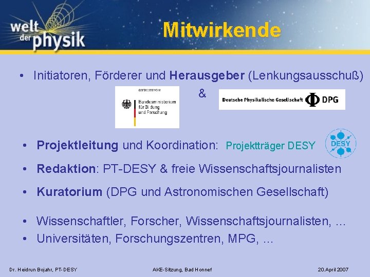 Mitwirkende • Initiatoren, Förderer und Herausgeber (Lenkungsausschuß) & • Projektleitung und Koordination: Projektträger DESY
