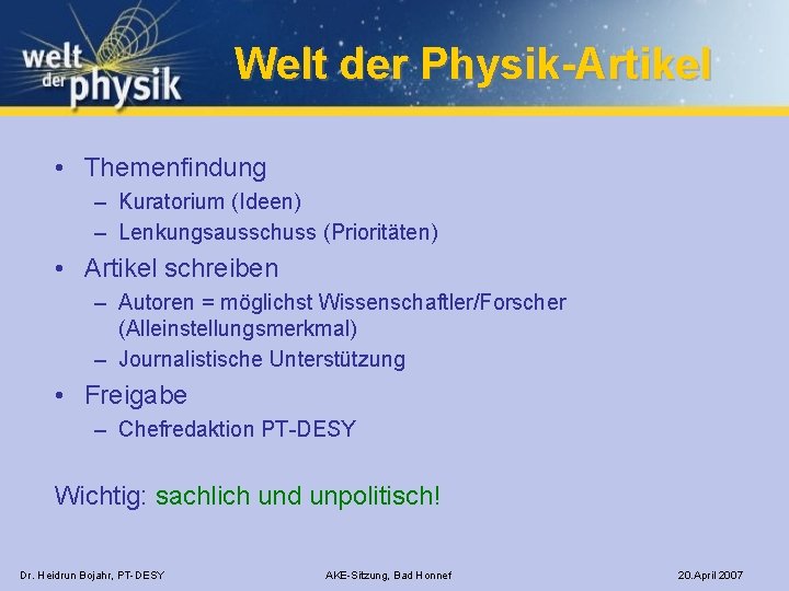 Welt der Physik-Artikel • Themenfindung – Kuratorium (Ideen) – Lenkungsausschuss (Prioritäten) • Artikel schreiben