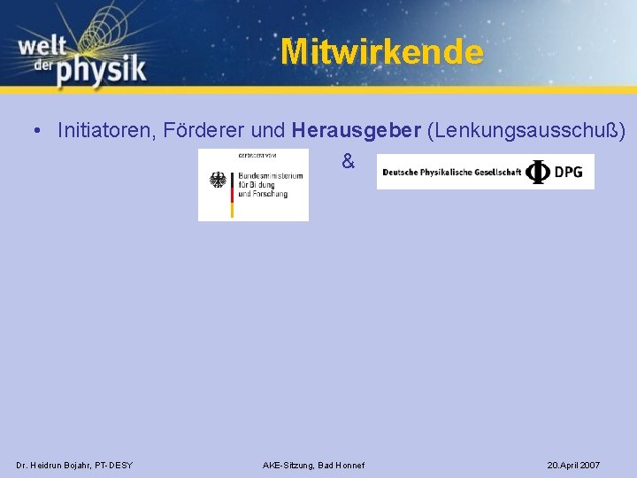 Mitwirkende • Initiatoren, Förderer und Herausgeber (Lenkungsausschuß) & Dr. Heidrun Bojahr, PT-DESY AKE-Sitzung, Bad