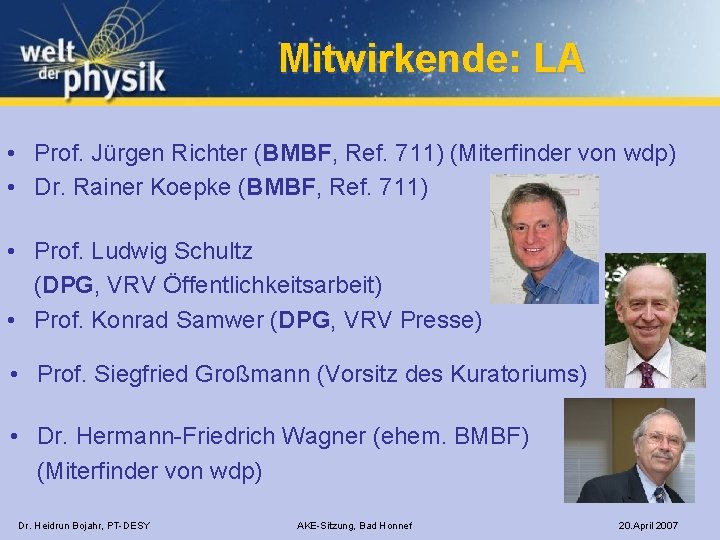 Mitwirkende: LA • Prof. Jürgen Richter (BMBF, Ref. 711) (Miterfinder von wdp) • Dr.