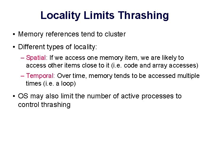 Locality Limits Thrashing • Memory references tend to cluster • Different types of locality: