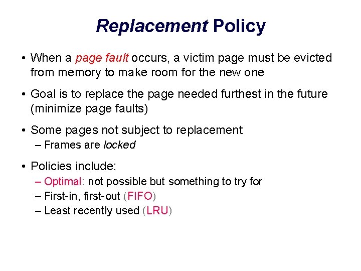 Replacement Policy • When a page fault occurs, a victim page must be evicted